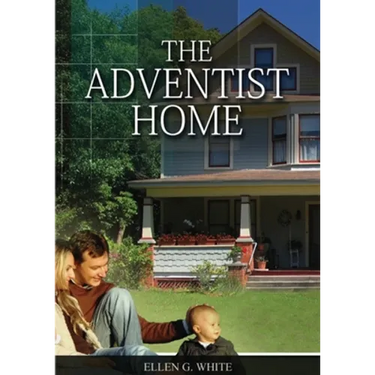 The Adventist Home: (Country living counsels, messages to young people, letters to young lovers and how a Christian Family should live.)