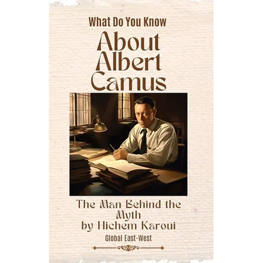 About Albert Camus: The Man Behind the Myth