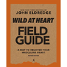 Wild at Heart Field Guide, Revised Edition: Discovering the Secret of a Man's Soul