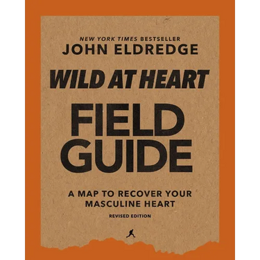 Wild at Heart Field Guide, Revised Edition: Discovering the Secret of a Man's Soul