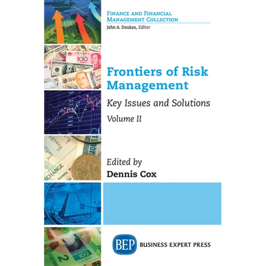 Frontiers of Risk Management, Volume II: Key Issues and Solutions