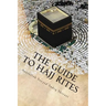 The Guide to Hajj Rites: The Rulings and Procedures of Hajj