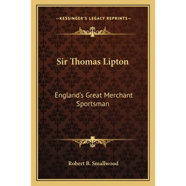 Sir Thomas Lipton: England's Great Merchant Sportsman