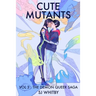 Cute Mutants Vol 3: The Demon Queer Saga