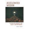 Accelerated Wisdom: 50 Practical Insights for Today's Superintendent
