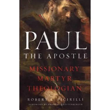 Paul the Apostle: Missionary, Martyr, Theologian