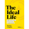 The Ideal Life: 7 Steps to Harness Your Stress, Discover Your Purpose, and Achieve Your Goals