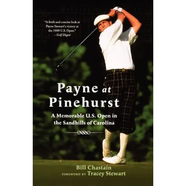 Payne at Pinehurst: A Memorable U.S. Open in the Sandhills of Carolina