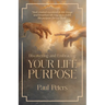 Discovering and Embracing Your Life Purpose