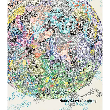 Nancy Graves: Mapping
