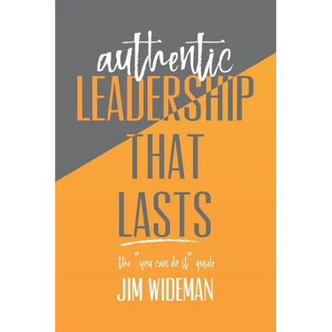 Authentic Leadership That Lasts the you can-do-it guide