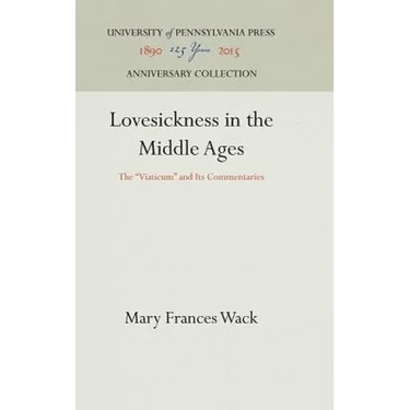Lovesickness in the Middle Ages: The Viaticum and Its Commentaries
