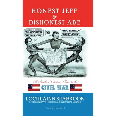 Honest Jeff and Dishonest Abe: A Southern Children's Guide to the Civil War
