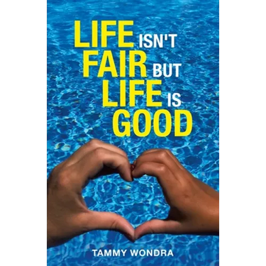Life Isn't Fair but Life Is Good