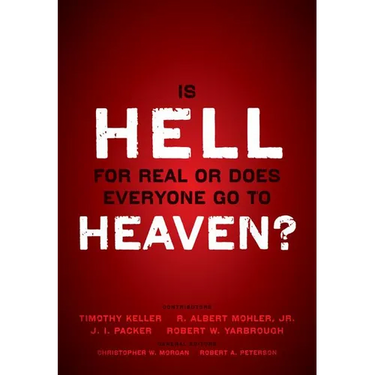 The Is Hell for Real or Does Everyone Go to Heaven?: With Contributions by Timothy Keller, R. Albert Mohler Jr., J. I. Packer, and Robert Yarbrough. G