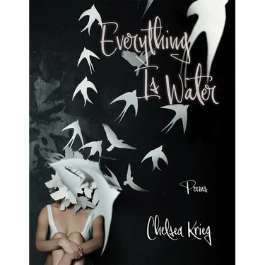 Everything Is Water: Poems Volume 13
