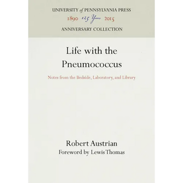Life with the Pneumococcus: Notes from the Bedside, Laboratory, and Library