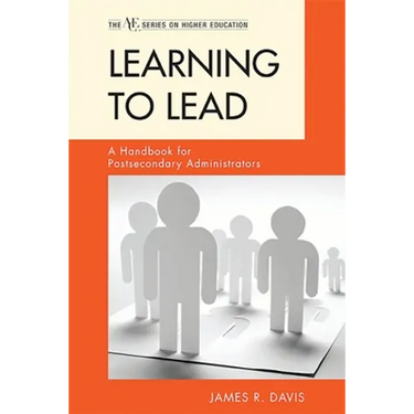Learning to Lead: A Handbook for Postsecondary Administrators