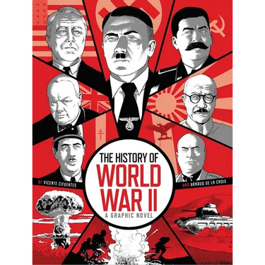 The History of World War II: A Graphic Novel Retelling of the 20th Century's Defining War