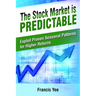 The Stock Market is Predictable: Exploit Proven Seasonal Patterns for Higher Returns