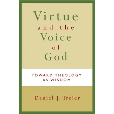 Virtue and the Voice of God: Toward Theology as Wisdom