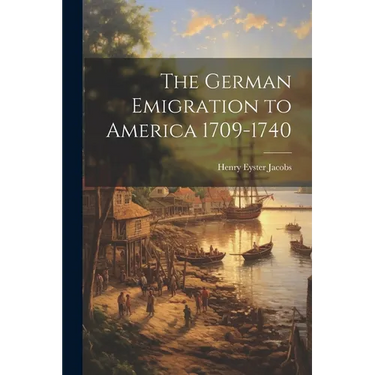 The German Emigration to America 1709-1740