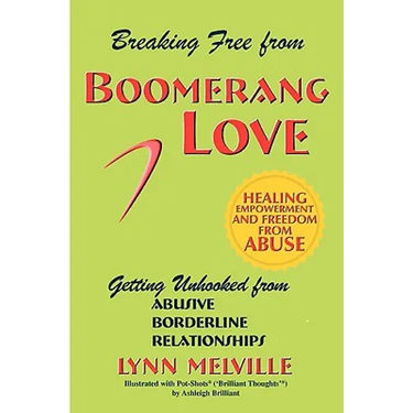 Breaking Free from Boomerang Love: Getting Unhooked from Borderline Personality Disorder Relationships