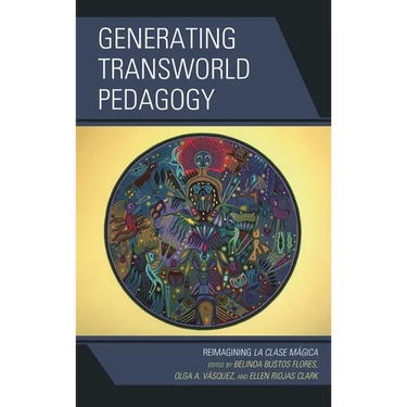 Generating Transworld Pedagogy: Reimagining La Clase Mágica