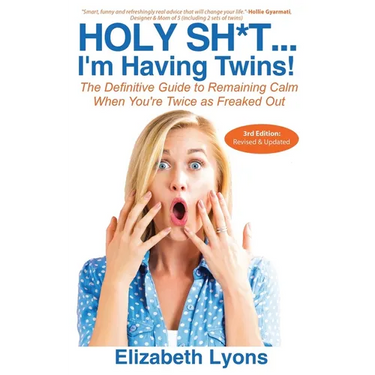 Holy Sh*t...I'm Having Twins!: The Definitive Guide to Remaining Calm When You're Twice as Freaked Out