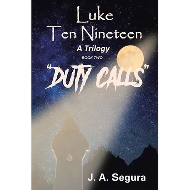 Luke Ten Nineteen: Duty Calls: A Trilogy: Book Two