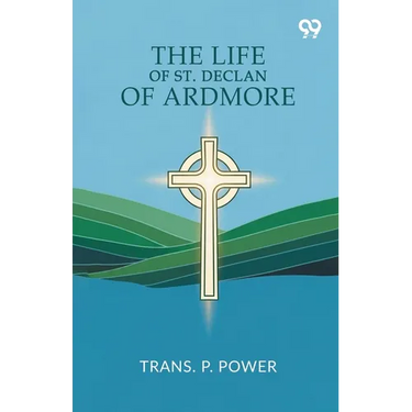 The Life Of St. Declan Of Ardmore