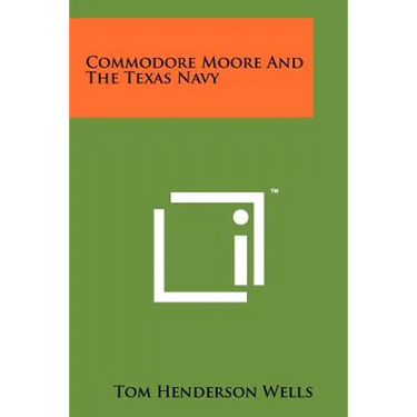 Commodore Moore And The Texas Navy