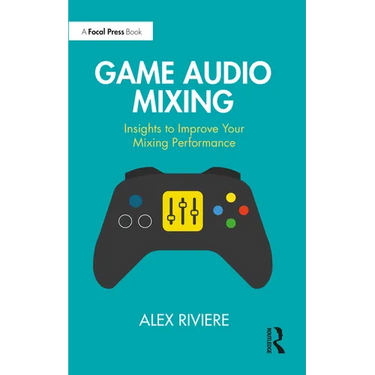 Game Audio Mixing: Insights to Improve Your Mixing Performance