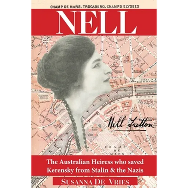 Nell: The Australian Heiress Who Saved Kerensky from Stalin & the Nazis