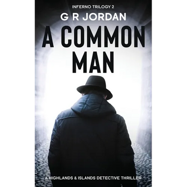 A Common Man: Inferno Book 2 - A Highlands and Islands Detective Thriller