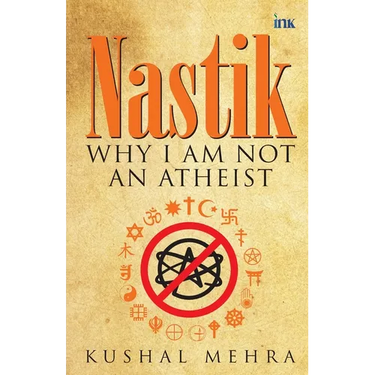 Nastik: Why I Am Not an Atheist