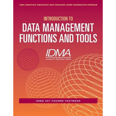 Introduction to Data Management Functions and Tools: IDMA 201 Course Textbook