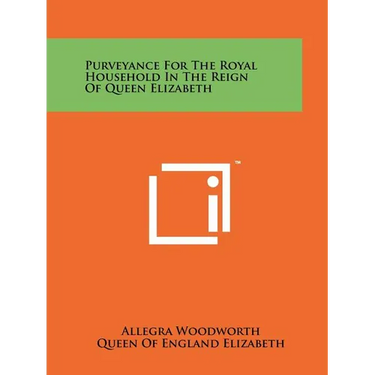 Purveyance For The Royal Household In The Reign Of Queen Elizabeth
