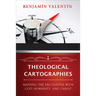 Theological Cartographies: Mapping the Encounter with God, Humanity, and Christ