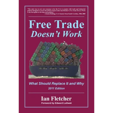 Free Trade Doesn't Work, 2011 Edition: What Should Replace It and Why