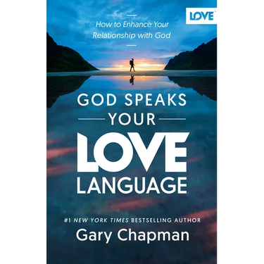 God Speaks Your Love Language: How to Enhance Your Relationship with God