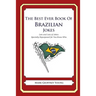 The Best Ever Book of Brazilian Jokes: Lots and Lots of Jokes Specially Repurposed for You-Know-Who