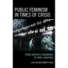 Public Feminism in Times of Crisis: From Sappho's Fragments to Viral Hashtags