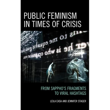 Public Feminism in Times of Crisis: From Sappho's Fragments to Viral Hashtags