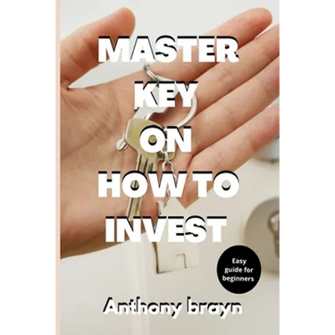 Master key on how to invest: Easy guide for beginners