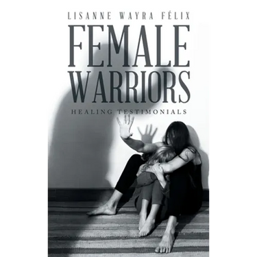Female Warriors: Healing Testimonials
