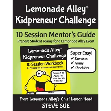 Lemonade Alley Kidpreneur Challenge: 10 Session Mentor's Guide