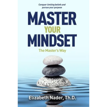 Master Your Mindset the Master's Way: Conquer Limiting Beliefs and Pursue Your Purpose