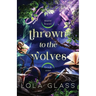 Thrown to the Wolves
