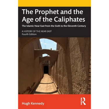 The Prophet and the Age of the Caliphates: The Islamic Near East from the Sixth to the Eleventh Century
